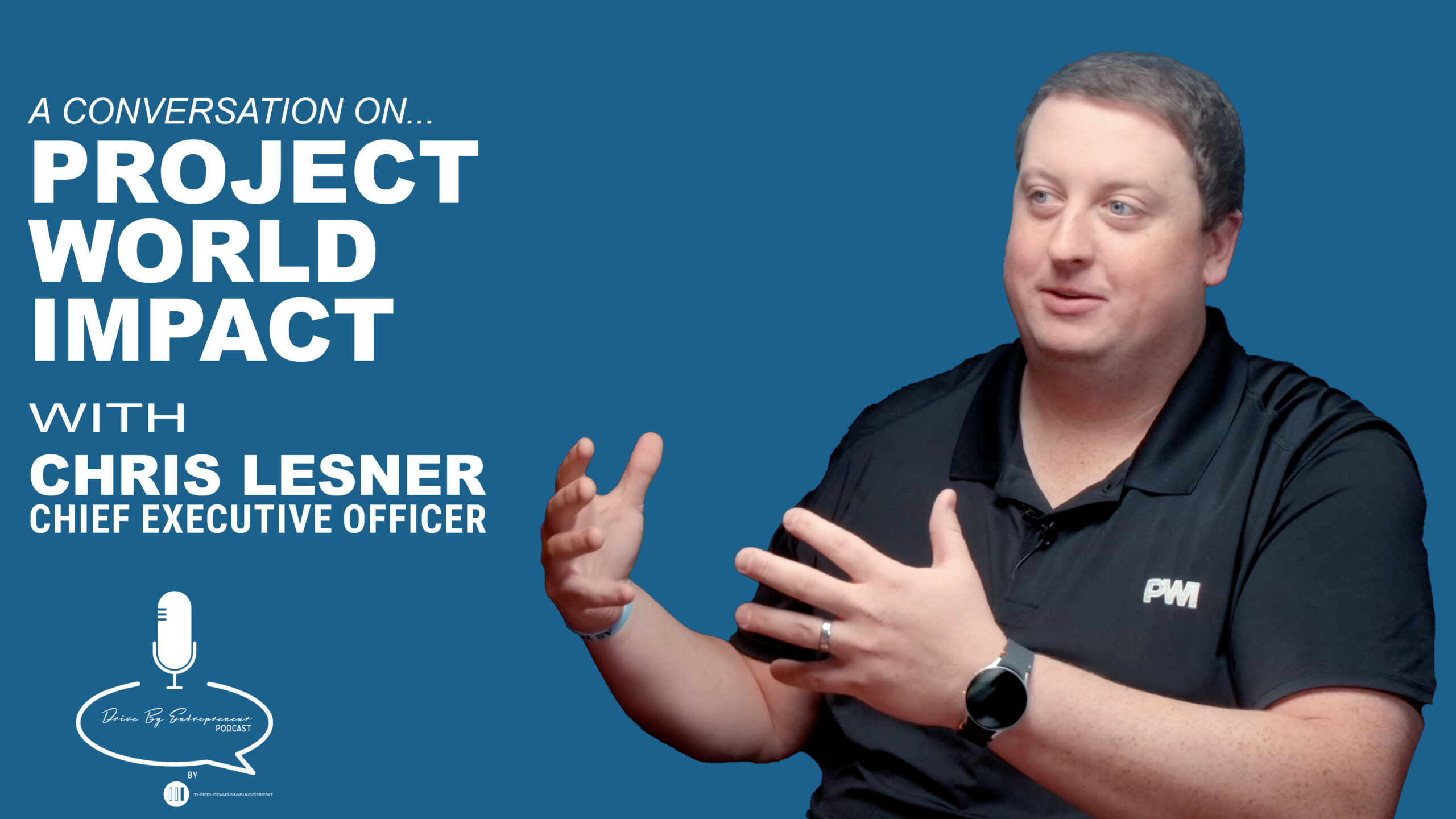 Chris Lesner: Project World Impact – Drive By Entrepreneur Podcast S2E12