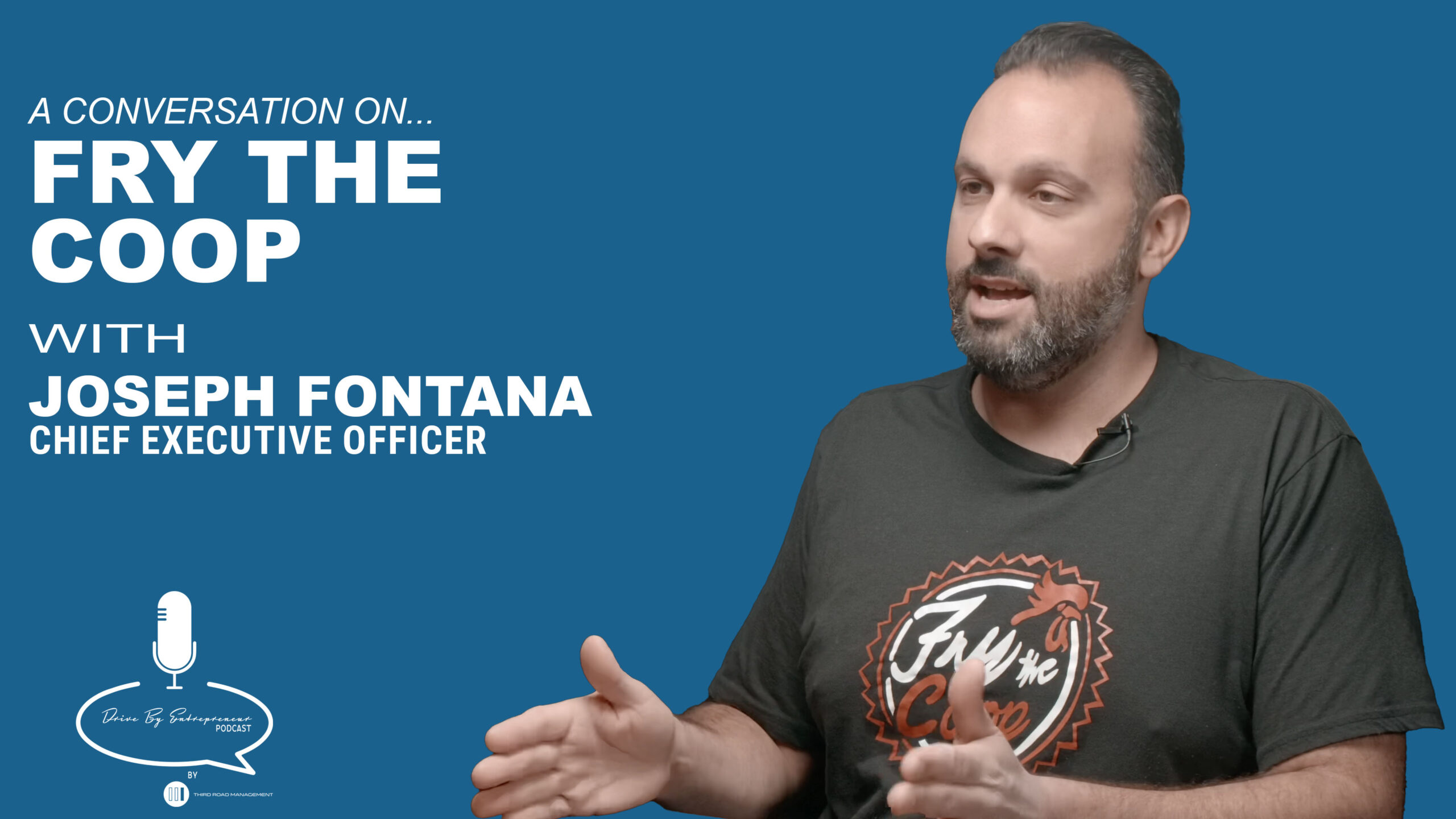 Joe Fontana: Fry the Coop – Drive By Entrepreneur Podcast S2E14